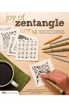 Joy of Zentangle: Drawing Your Way to Increased Creativity, Focus, and Well-Being - Marie Browning