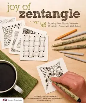 Joy of Zentangle: Drawing Your Way to Increased Creativity, Focus, and Well-Being, Paperback/Marie Browning