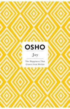 Joy: The Happiness That Comes from Within - Osho