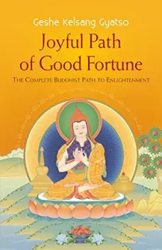 Joyful Path of Good Fortune: The Complete Buddhist Path to Enlightenment, Paperback/Geshe Kelsang Gyatso