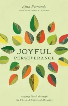Joyful Perseverance. Staying Fresh through the Ups and Downs of Ministry, Paperback/Ajith Fernando