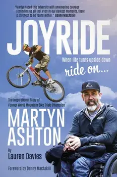 Joyride. The Inspirational Story of Former World Mountain Bike Trials Champion Martyn Ashton, Hardback/Lauren Davies