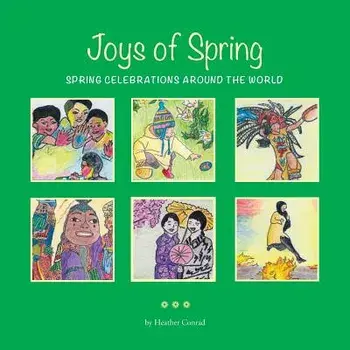 Joys of Spring: Spring Celebrations Around the World, Paperback/Heather Conrad