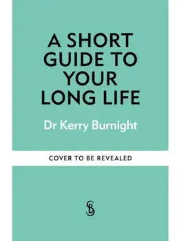 Joyspan. A Short Guide to Enjoying your Long Life, Paperback/Dr Dr Kerry Burnight