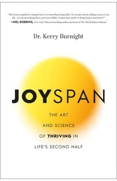 Joyspan: The Art and Science of Thriving in Life's Second Half - Kerry Burnight
