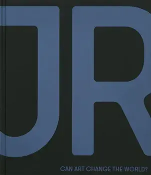 JR. Can Art Change the World?, Revised ed, Hardback/***
