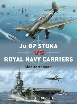 Ju 87 Stuka vs Royal Navy Carriers. Mediterranean, Paperback/Robert Forsyth