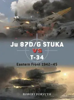 Ju 87D/G STUKA versus T-34. Eastern Front 1942-45, Paperback/Robert Forsyth