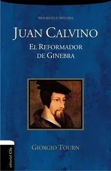 Juan Calvino: El Reformador de Ginebra, Paperback/Giorgio Tourn