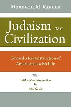 Judaism as a Civilization: Toward a Reconstruction of American Jewish Life, Paperback/Mordecai Kaplan
