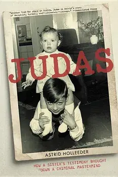 Judas: How a Sister's Testimony Brought Down a Criminal MasterMind, Paperback/Astrid Holleeder