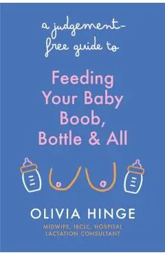 Judgement-Free Guide to Feeding Your Baby - Olivia Hinge