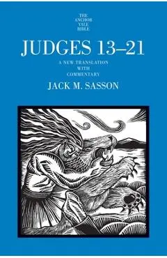 Judges 13-21: A New Translation with Commentary - Jack M. Sasson