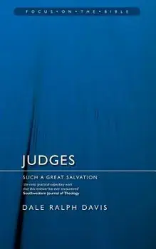 Judges: Such a Great Salvation, Paperback/Dale Ralph Davis
