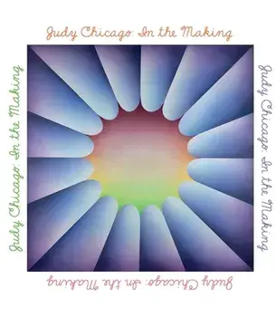 Judy Chicago: In the Making, Hardcover/Judy Chicago