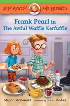 Judy Moody and Friends: Frank Pearl in the Awful Waffle Kerfuffle, Paperback/Megan McDonald