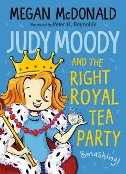 Judy Moody and the Right Royal Tea Party, Paperback/Megan McDonald