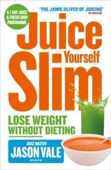 Juice Yourself Slim, Paperback/Jason Vale