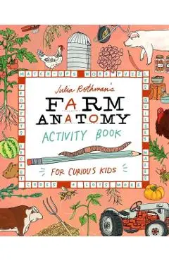 Julia Rothman's Farm Anatomy Activity Book: Match-Ups, Word Puzzles, Quizzes, Mazes, Projects, Secret Codes & Lots More - Julia Rothman