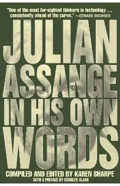 Julian Assange in His Own Words - Julian Assange