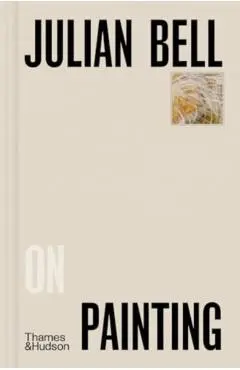 Julian Bell on Painting - Julian Bell