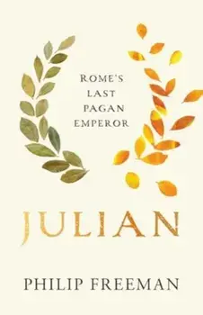 Julian. Rome's Last Pagan Emperor, Paperback/Philip Freeman