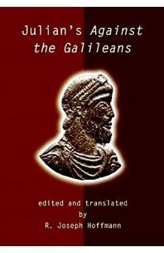 Julian's Against the Galileans - Julian Emperor Of Rome