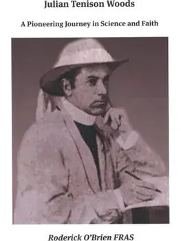 Julian Tenison Woods. A Pioneering Journey in Science and Faith, Hardback/Roderick O'Brien