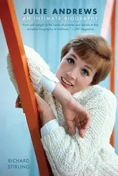 Julie Andrews: An Intimate Biography, Paperback/Richard Stirling