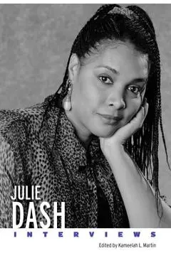 Julie Dash: Interviews - Kameelah L. Martin