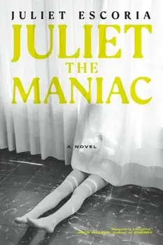 Juliet The Maniac. A Novel, Paperback/Juliet Escoria
