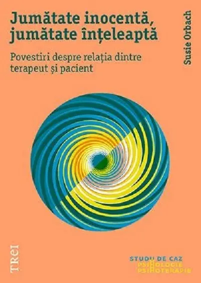 Jumatate inocenta, jumatate inteleapta | Susie Orbach