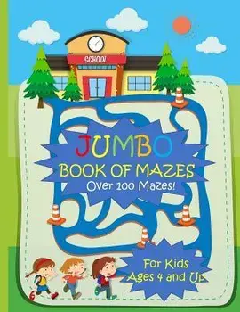 Jumbo Book of Mazes for Kids Ages 4 and Up Over 100 Mazes: Jumbo Maze Activity Book with Assorted Puzzles, Paperback/Busy Hands Books