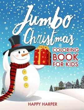 Jumbo Christmas Coloring Book For Kids: The Ultimate Gift Book of Christmas Coloring For Boys and Girls - Over 50 Fun, Easy and Relaxing High Quality, Paperback/Happy Harper