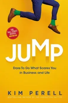 Jump. Dare to Do What Scares You in Business and Life, Hardback/Kim Perell
