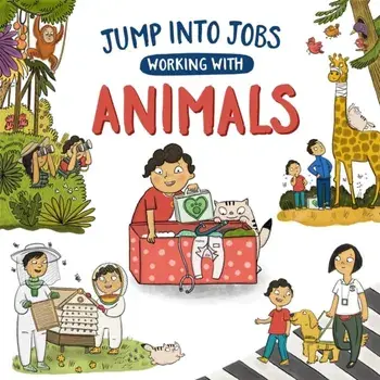 Jump into Jobs: Working with Animals. Illustrated ed, Paperback/Kay Barnham