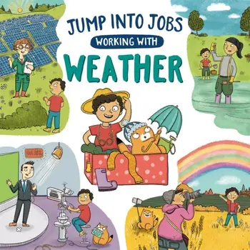 Jump into Jobs: Working with Weather. Illustrated ed, Paperback/Kay Barnham