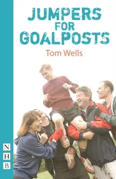 Jumpers for Goalposts (NHB Modern Plays), Paperback/Tom Wells