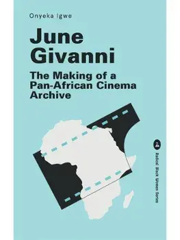 June Givanni. The Making of a Pan-African Cinema Archive, Paperback/Onyeka Igwe