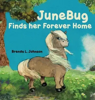 JuneBug Finds Her Forever Home, Hardcover/Brenda L. Johnson