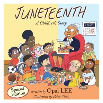 Juneteenth: A Children's Story Special Edition, Paperback/Opal Lee