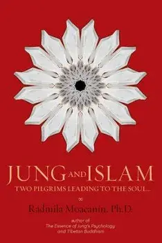 Jung and Islam: Two Pilgrims Leading to the Soul..., Paperback/Radmila Moacanin Ph. D.