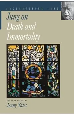 Jung on Death and Immortality - C. G. Jung