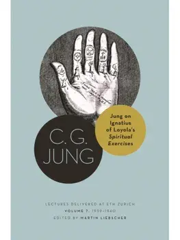 Jung on Ignatius of Loyola’s Spiritual Exercises. Lectures Delivered at ETH Zurich, Volume 7: 1939–1940, Paperback/C. G. Jung
