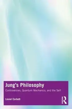 Jung's Philosophy. Controversies, Quantum Mechanics, and the Self, Paperback/Lionel Corbett