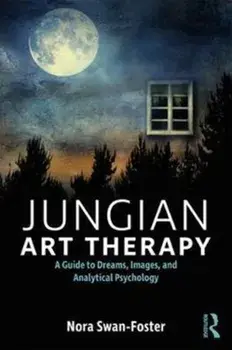 Jungian Art Therapy. Images, Dreams, and Analytical Psychology, Paperback/Nora Swan-Foster