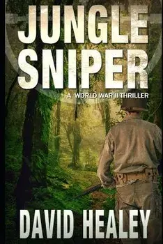 Jungle Sniper: A World War II Thriller, Paperback/David Healey