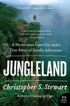 Jungleland: A Mysterious Lost City and a True Story of Deadly Adventure, Paperback/Christopher S. Stewart