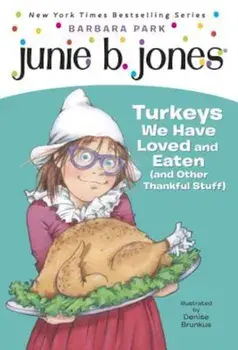 Junie B. Jones '28: Turkeys We Have Loved and Eaten (and Other Thankful Stuff), Paperback/Barbara Park