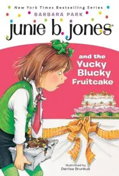 Junie B. Jones and the Yucky Blucky Fruitcake, Paperback/Barbara Park